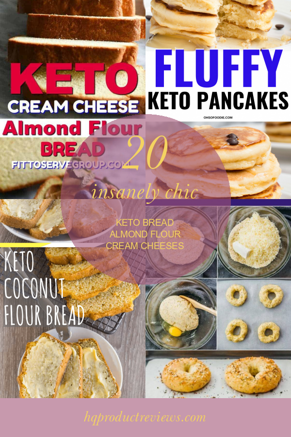 20 Insanely Chic Keto Bread Almond Flour Cream Cheeses Best Product